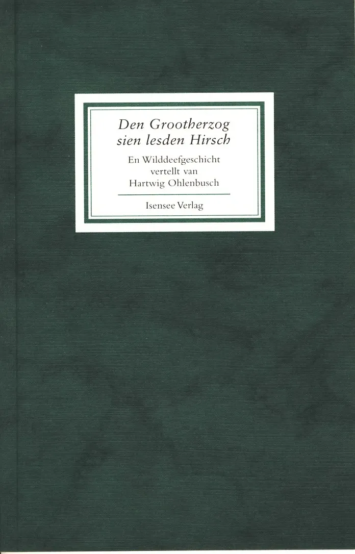 Isensee Nordwest Den Grootherzog sien lesden Hirsch Buch Plattdeutsch