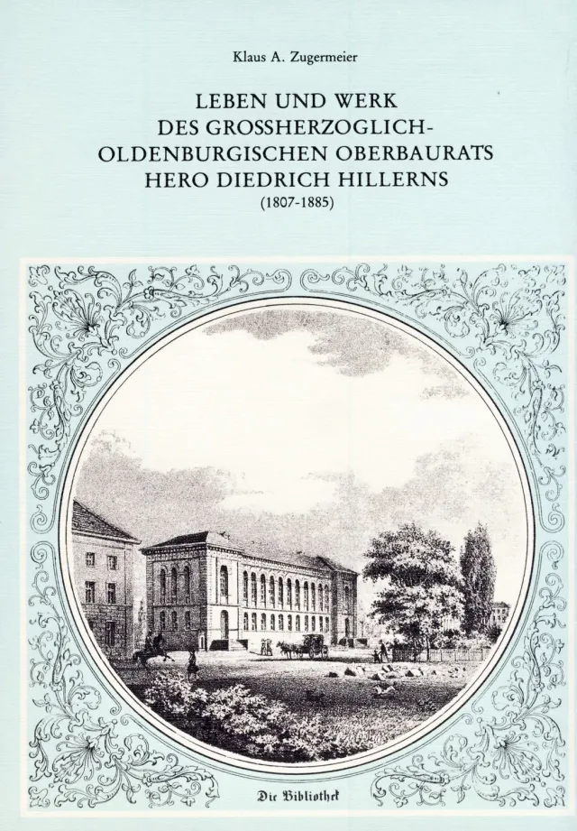 Isensee Nordwest Leben und Werk des Großherzoglich-Oldenburgischen Oberbaurats Hero Diedrich Hillerns (1807 – 1885) Buch Sachbuch