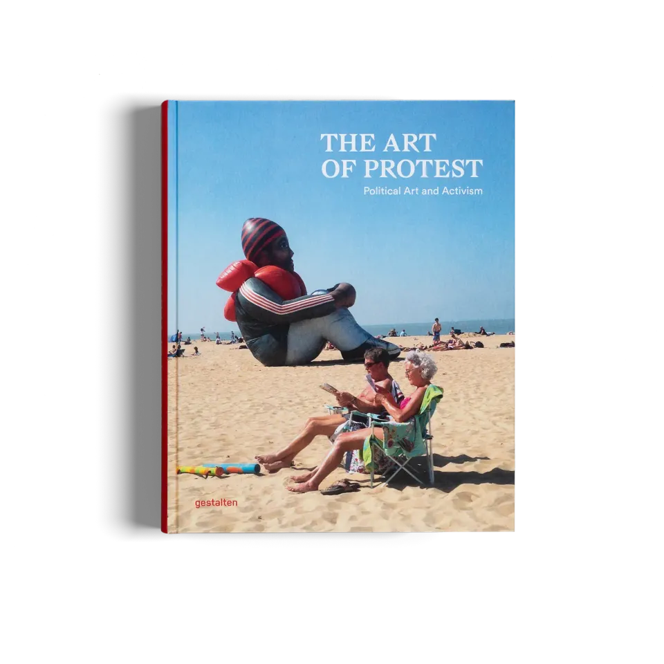Gestalten The Art of Protest Bildband Aktivismus Kunst