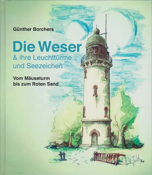 Isensee Nordwest Die Weser & ihre Leuchttürme und Seezeichen Bildband mit Fotos